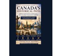 Canada’s Historical Path: From Indigenous Heritage to a Global Peaceful Power