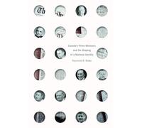 Canada’s Prime Ministers and the Shaping of a National Identity