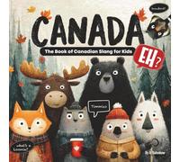 Canada, The book of Canadian slang for kids: Learn About Canada’s Words, Culture, and Fun Facts
