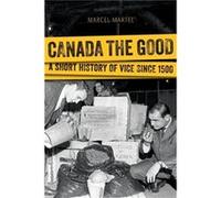 Canada the Good by Martel & Marcel Martel Marcel (Auteur)