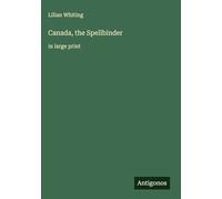 Canada, the Spellbinder: in large print