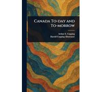 Canada To-day and To-morrow