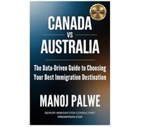 Canada vs Australia-The Data-Driven Guide to Choosing Your Best Immigration Destination on 13-Apr-26: For Indian Professionals Choosing Between PR in Canada and Australia