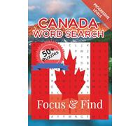 Canada Word Search Focus & Find: 50+ Word Searches to discover and learn about the beautiful country of Canada | 6 x 9 inches, 110 pages | Gift for Vacations, Holidays and Free Time