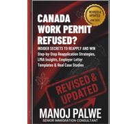 Canada Work Permit Refused? 2026: Insider Secrets to Reapply and Win Step-by-Step Reapplication Strategies, LMIA Insights, Employer Letter Templates & Real Case Studies