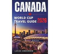 Canada World Cup Travel Guide 2026: Navigate Toronto & Vancouver Like a Local During the 2026 World Cup - Without Stress, Confusion or Overspending