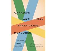 Canada's Anti-Human Trafficking Measures: Origins, Impact, Trends