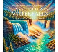 Canada's Coasts & Waterfalls: A Vibrant Coloring Journey - 30 Nature Scenes for Adults | Explore Canada Coloring Book Collection: From Niagara Falls ... Scenic Coloring Pages for Relaxation and Crea