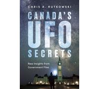 Canada's UFO Secrets Disclosing Government Files on What Is Happening in Our Skies - Chris A. Rutkowski - Dundurn Press - ebook (ePub) - Livre