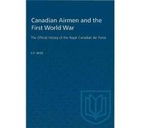 Canadian Airmen and the First World War by S.F. Wise S.F. Wise (Auteur)