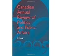 Canadian Annual Review Of Politics And Public Affairs, 2005