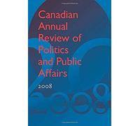 Canadian Annual Review Of Politics And Public Affairs 2008