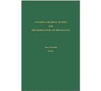 Canadian Archival Studies and the Rediscovery of Provenance