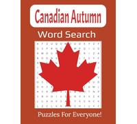 Canadian Autumn Word Search Large Print Book: 55-Relaxing Fall-Themed Puzzles Celebrating Canada’s Beautiful Season of Colors and Change | 8.5 x 11 inches, 112 pages |