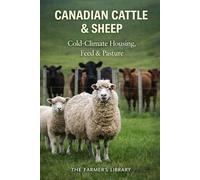 Canadian Cattle and Sheep: Cold-Climate Housing, Feeding and Pasture Systems for Resilient Small Farms