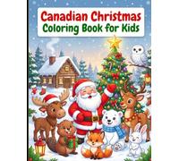 Canadian Christmas Coloring Book for Kids: Bold and Easy Holiday Coloring Pages Featuring Santa, Moose, Reindeer, Snowy Cabins, Christmas Trees, ... Wildlife, and Winter Fun for Kids Ages 2-8