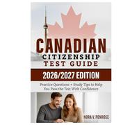 Canadian Citizenship Test Guide: Practice Questions, Study Tips, and Key Facts to Help You Pass the Canadian Citizenship Test with Confidence