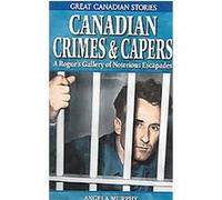 Canadian Crimes And Capers, Great Canadian Stories Angela Murphy (Auteur)