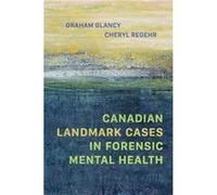 Canadian Landmark Cases in Forensic Mental Health by Cheryl Regehr Graham Glancy Cheryl Regehr (Auteur)