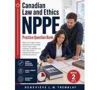 Canadian Law and Ethics NPPE Practice Question Bank: Book 2 of 2: 2,500+ Practice Questions and 6 Full-Length Practice Tests, Lightly Explained, for ... & Geoscience Professional Licensure