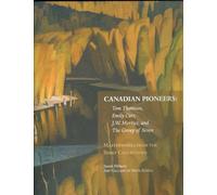 Canadian Pioneers : Tom Thomson, Emily Carr, J. W. Morrice and the Group of Seven - Masterworks from the Sobey Collections