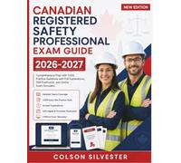Canadian Registered Safety Professional Exam Guide 2026-2027: Comprehensive Prep with 1,000 Practice Questions with Full Explanations, 500 Flashcards, and Online Exam Simulator