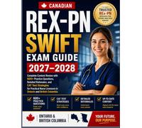 Canadian REx-PN Swift Exam Guide 2027-2028: Complete Content Review with 600+ Practice Questions, Detailed Rationales, and CAT Test Strategies for ... Licensure in Ontario and British Columbia
