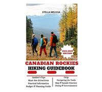CANADIAN ROCKIES HIKING GUIDEBOOK (2024-2025 EDITION)