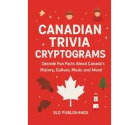 Canadian Trivia Cryptograms: Over 100 Cryptograms about Canadian History, Music, Sports and More ⎮ 6 x 9, 71 pages ⎮ Great as gifts for adults, seniors and teens