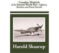 Canadian Warbirds of the Second World War Harold Skaarup (Auteur)