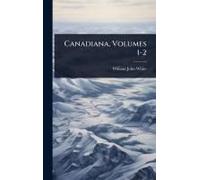 Canadiana, Volumes 1-2