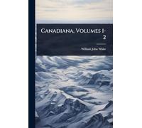 Canadiana, Volumes 1-2