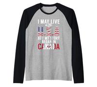 Canadien Je vis Peut-être aux États-Unis, mais Mon Histoire a commencé au Canada Manche Raglan