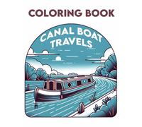 Canal Boat Travels Coloring Book: Where Every Stroke Recreates The Peaceful Passage Along Scenic Waterways, Inviting You To Explore, Relax, And Reconnect With Nature's Tranquility