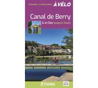 Canal de berry & le cher jusqu'a tours - gds itineraires a velo - N. Itier - Chamina Eds - broché - Guide