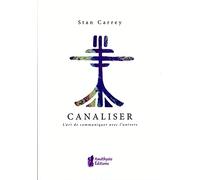 Canaliser - L'art de communiquer avec l'univers