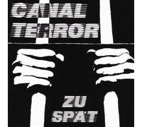 Canalterror - Zu Spät