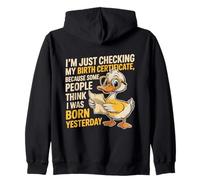Canard, Je suis en Train de vérifier Mon Certificat de Naissance né Hier Sweat à Capuche