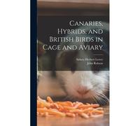 Canaries, Hybrids, And British Birds In Cage And Aviary