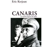 Canaris: Le maître espion de Hitler