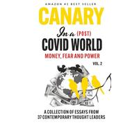 Canary In a (Post) Covid World: Money, Fear and Power