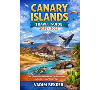 Canary Islands Travel Guide 2026-2027: Your Complete Companion to Top Attractions, Adventures, and Insider Tips