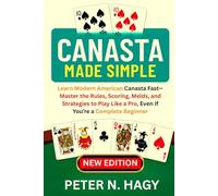 CANASTA MADE SIMPLE: Learn Modern American Canasta Fast-Master the Rules, Scoring, Melds, and Strategies to Play Like a Pro, Even If You’re a Complete Beginner