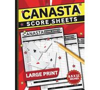 Canasta Score Sheets: 100+ Large-Print Pages with Rules & Scoring Guide | Easy-to-Read Log book