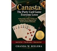 CANASTA: THE PARTY CARD GAME EVERYONE LOVES: A Clear Guide to Rules, Strategy, and Confident Play for Beginners and Social Card Game Enthusiasts
