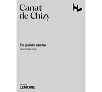 Canat De Chizy Edith - En Pointe Sèche - Harpe Solo