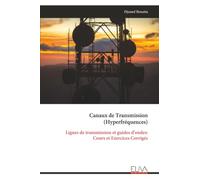 Canaux de Transmission (Hyperfréquences): Lignes de transmission et guides d’ondes: Cours et Exercices Corrigés