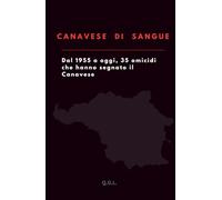 CANAVESE DI SANGUE: Dal 1955 ad oggi, 35 omicidi che hanno segnato il Canavese