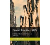 Canazei Reiseführer 2025: Ihr letztes Abenteuer im Herzen der Dolomiten