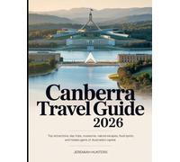 Canberra Travel Guide 2026: Top Attractions, Day Trips, Museums, Nature Escapes, Food Spots, and Hidden Gems of Australia’s Capital